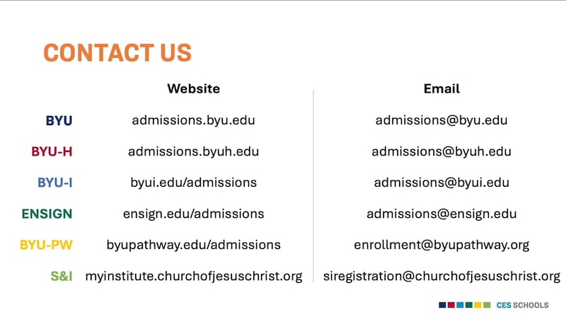 A list of all the admissions websites and emails for each of the entities within the Church Educational System is shared during a livestream event for parents and leaders on Tuesday, Sept. 1, 2026.